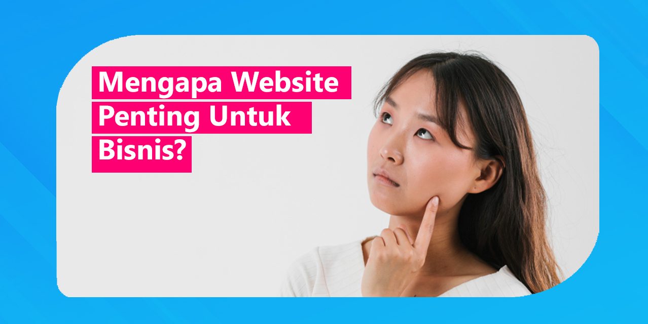 Mengapa Website Penting untuk Bisnis