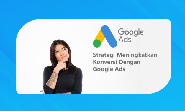Strategi Meningkatkan Konversi Dengan Google Ads