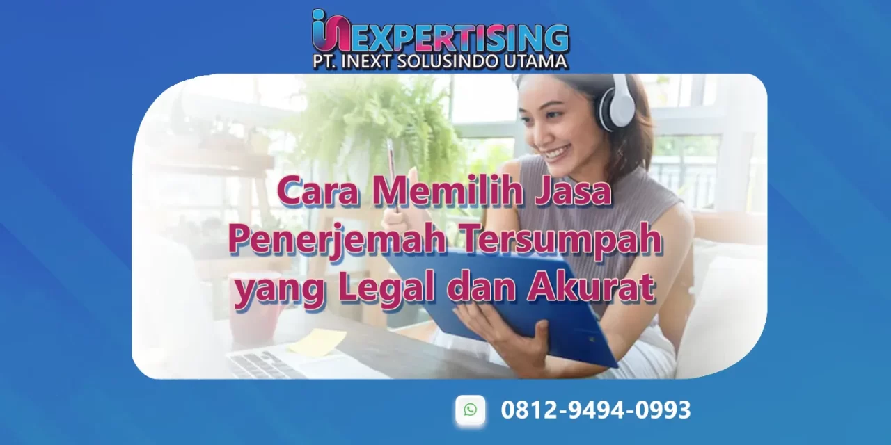 Cara Memilih Jasa Penerjemah Tersumpah yang Legal dan Akurat