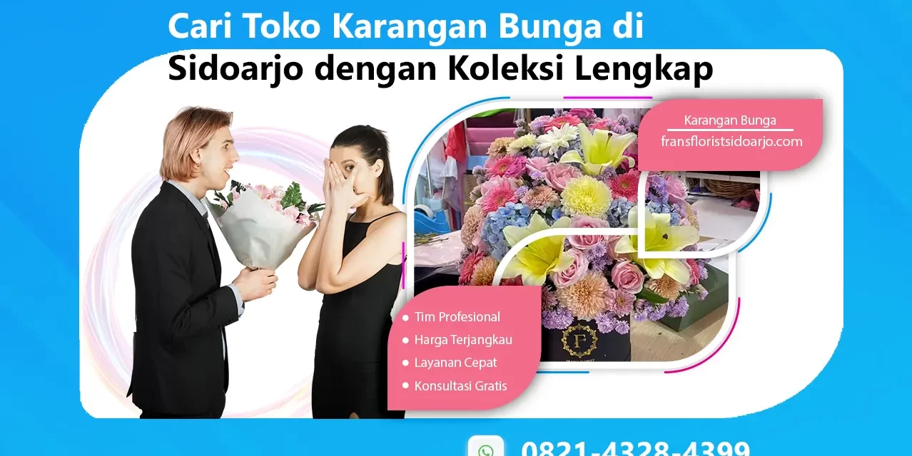 Cari Toko Karangan Bunga di Sidoarjo dengan Koleksi Lengkap