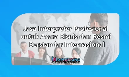 Jasa Interpreter Profesional untuk Acara Bisnis dan Resmi Berstandar Internasional