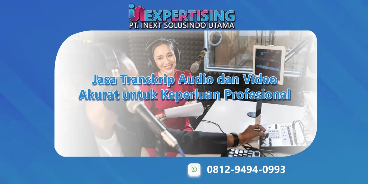 Jasa Transkrip Audio dan Video Akurat untuk Keperluan Profesional