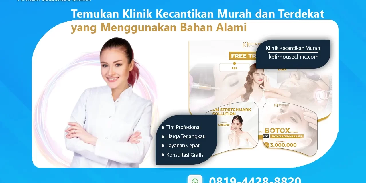 Temukan Klinik Kecantikan Murah dan Terdekat yang Menggunakan Bahan Alami