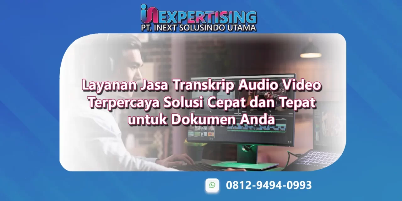 Layanan Jasa Transkrip Audio Video Terpercaya Solusi Cepat dan Tepat untuk Dokumen Anda