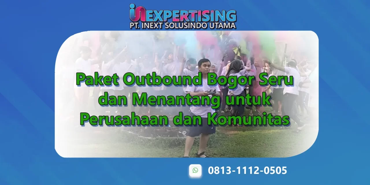 Paket Outbound Bogor Seru dan Menantang untuk Perusahaan dan Komunitas
