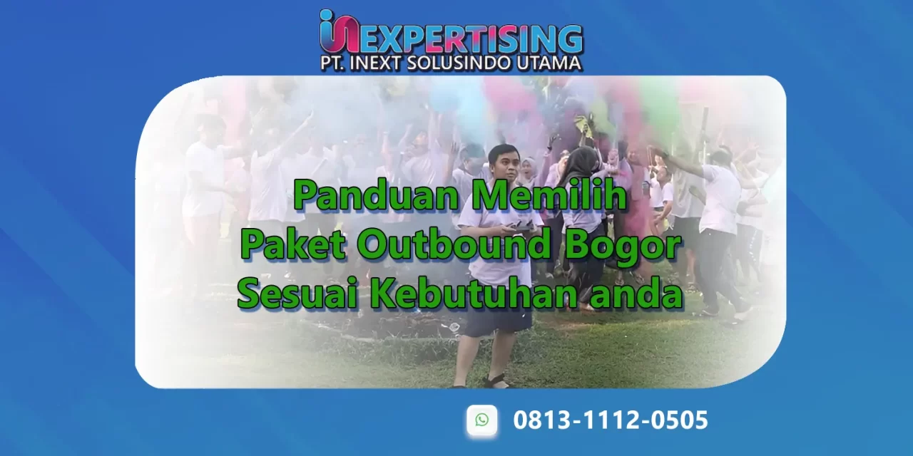 Panduan Memilih Paket Outbound Bogor Sesuai Kebutuhan anda
