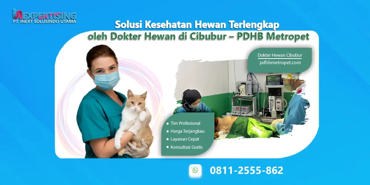 Solusi Kesehatan Hewan Terlengkap oleh Dokter Hewan di Cibubur – PDHB Metropet