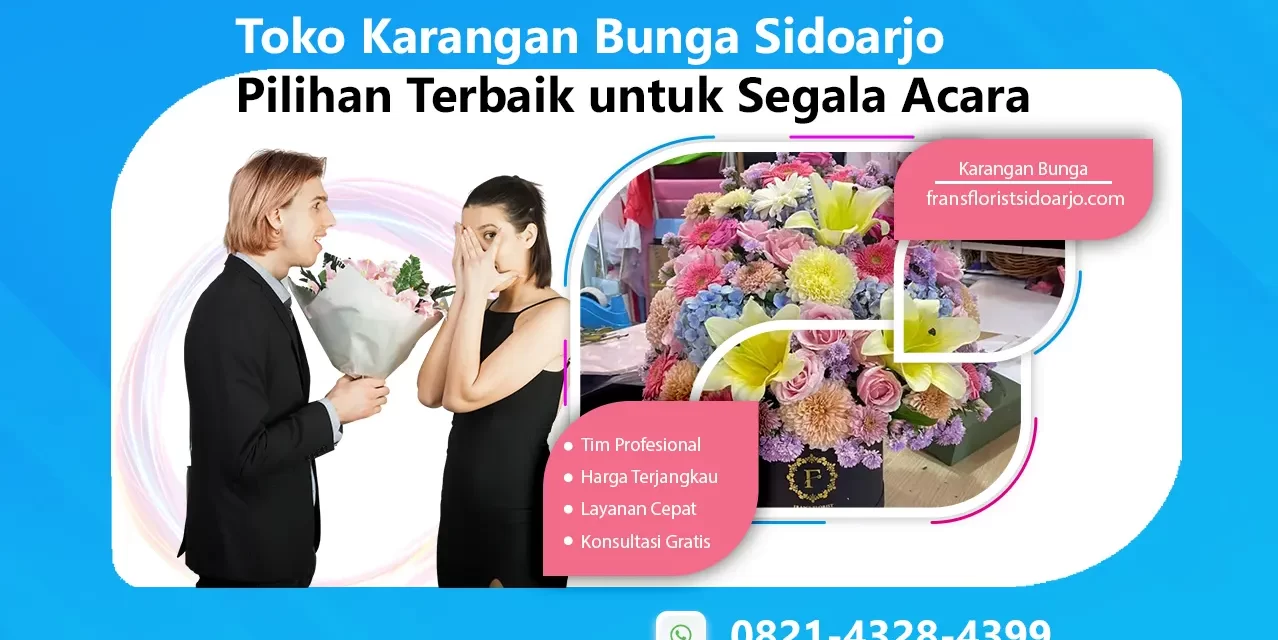 Toko Karangan Bunga Sidoarjo Pilihan Terbaik untuk Segala Acara