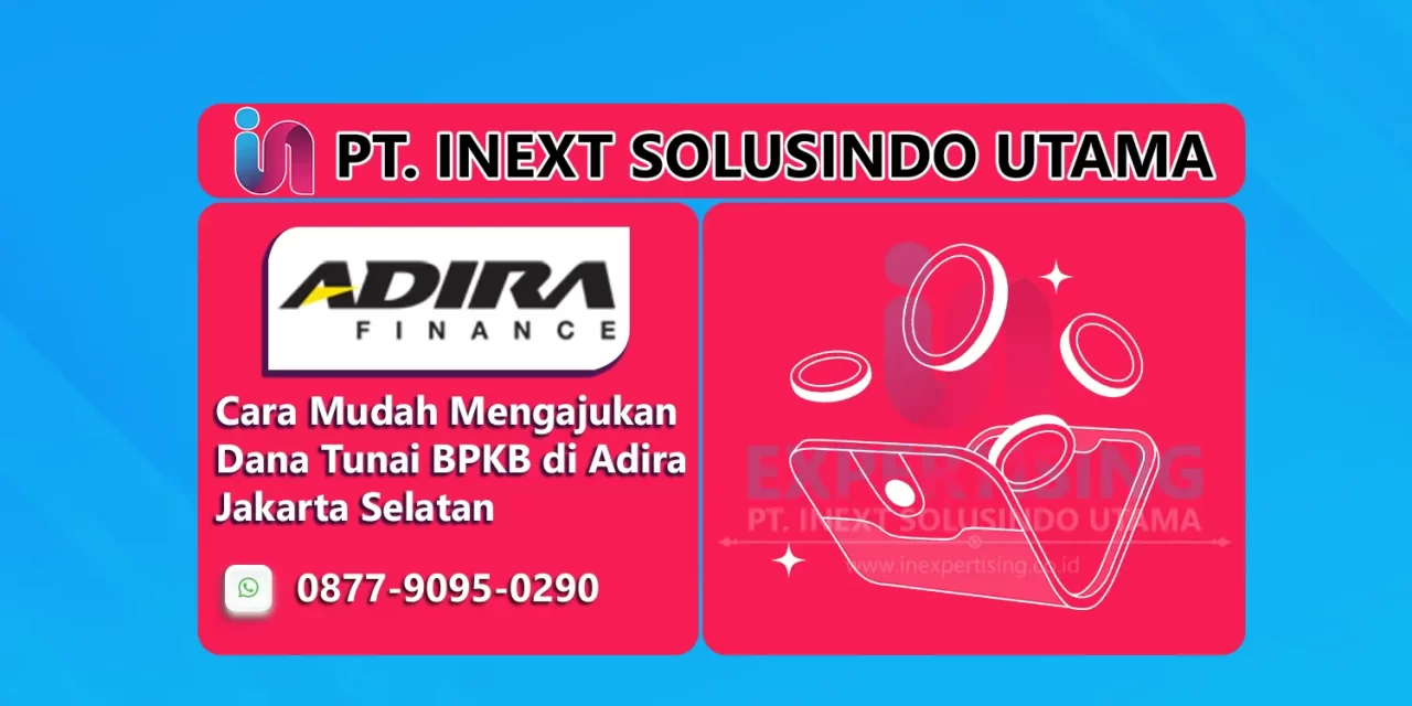 Cara Mudah Mengajukan Dana Tunai BPKB di Adira Finance Jakarta Selatan