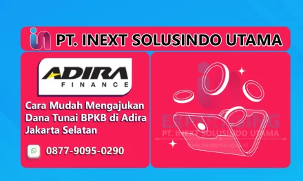 Cara Mudah Mengajukan Dana Tunai BPKB di Adira Finance Jakarta Selatan