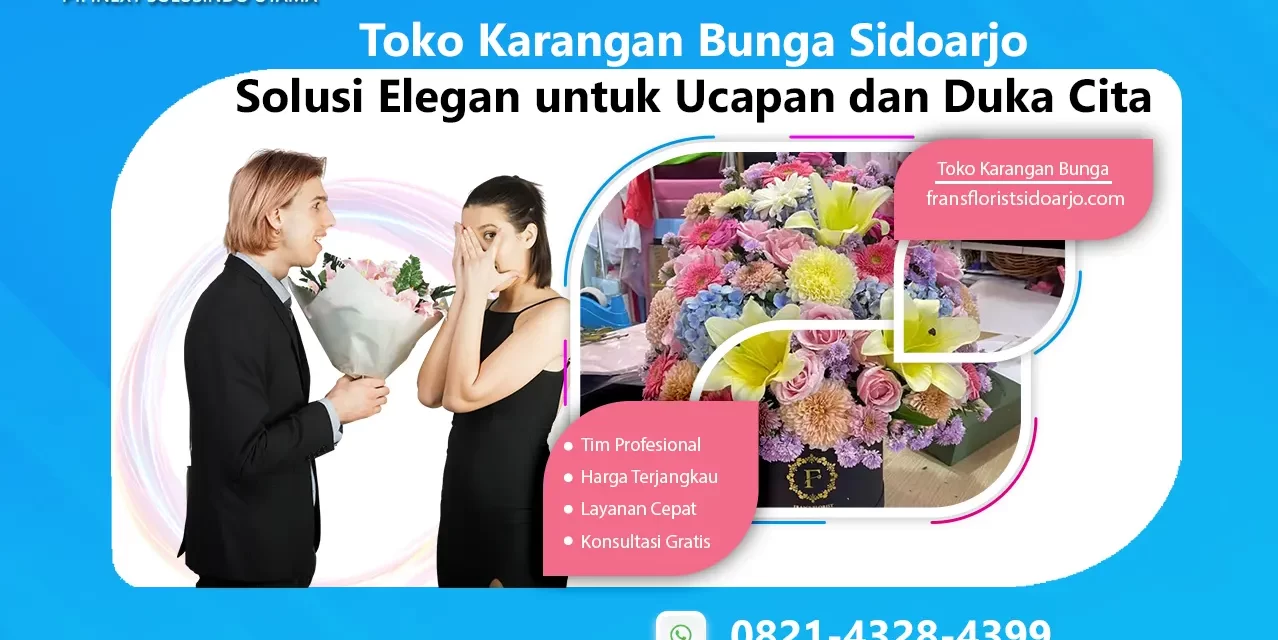 Toko Karangan Bunga Sidoarjo: Solusi Elegan untuk Ucapan dan Duka Cita